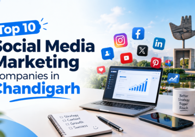 Top 10 Social Media Marketing Companies in Chandigarh